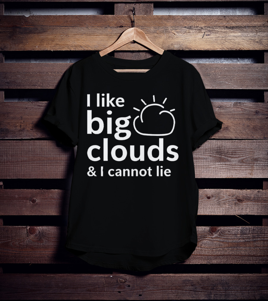I Like Big Clouds And I Cannot Lie Cloud Drawing T-Shirt