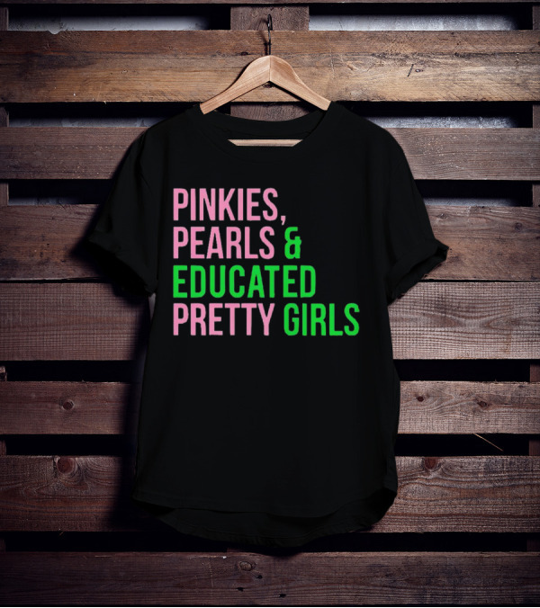 Pinkies Pearls And Educated Pretty Girls T-Shirt