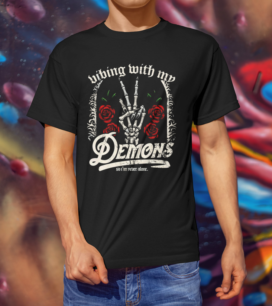 Vibing With My Demons So I'm Never Alone Roses Skeleton Hand Gothico T-Shirt