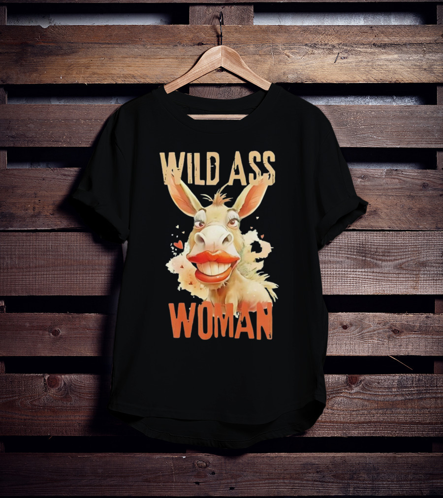 WILD ASS WOMAN T-Shirt