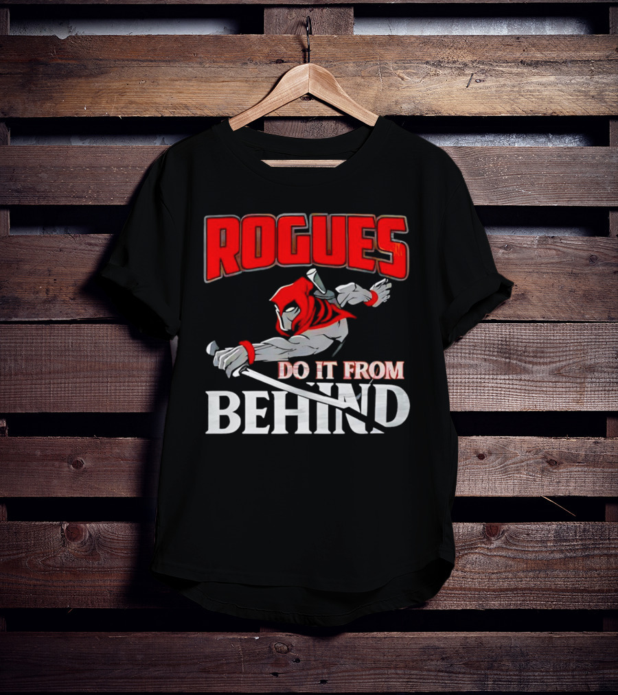 Rogues Do It From Behind Ninja Sword Stealth Warrior T-Shirt