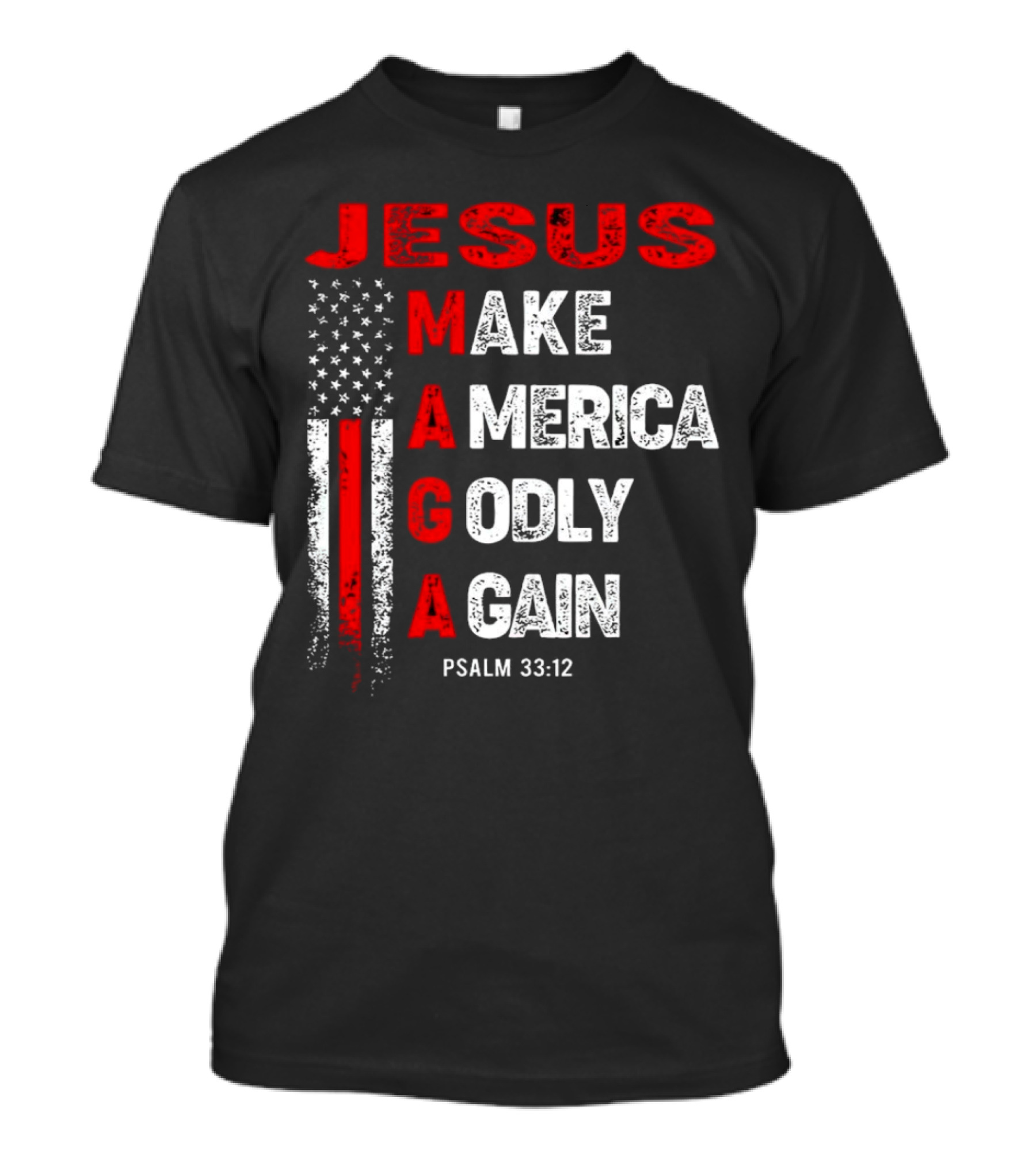 Jesus Make America Godly Again Psalm 33:12 MAGA USA Flag T-Shirt