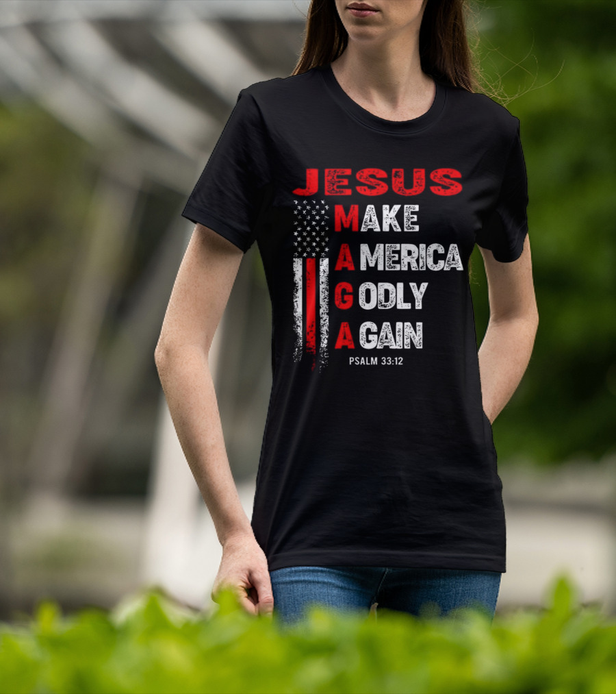 Jesus Make America Godly Again Psalm 33:12 MAGA USA Flag T-Shirt