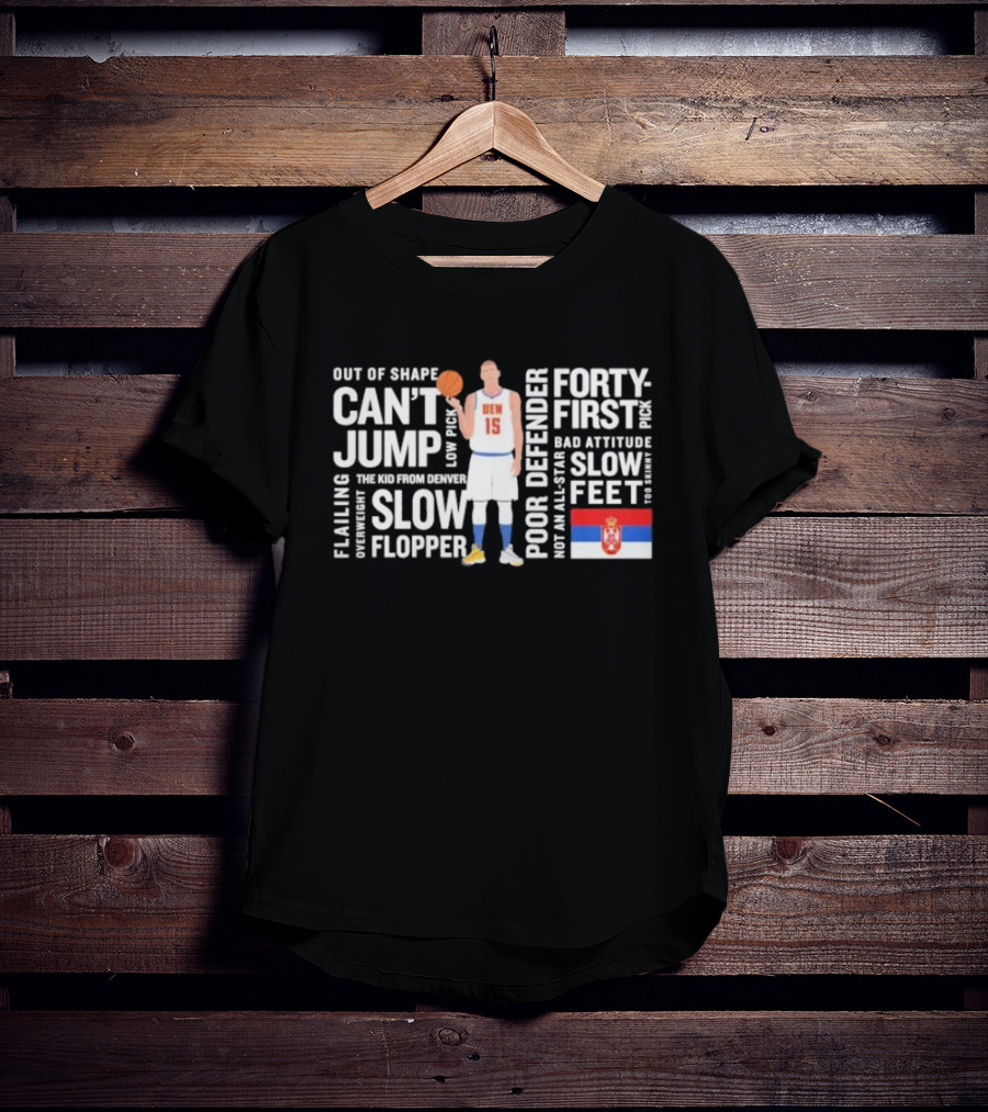 Jokic MVP Forty-First Pick Slow Feet Can't Jump Flopper Kid From Denver T-Shirt