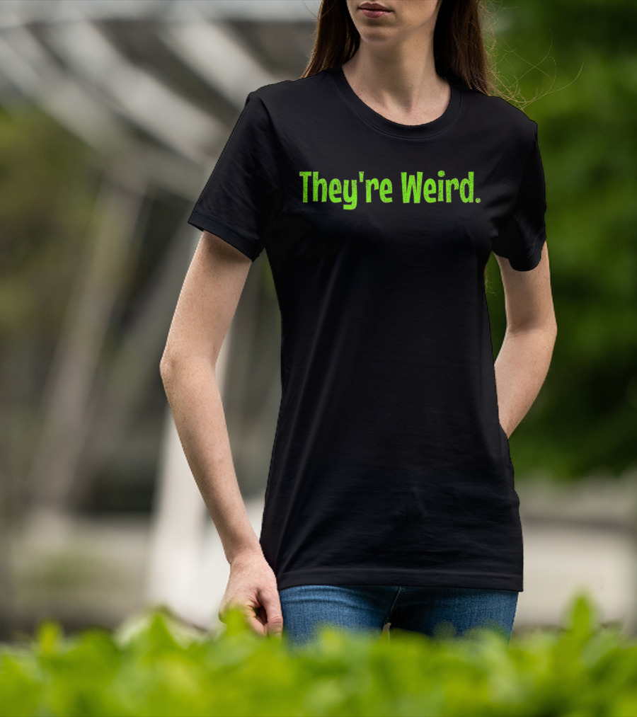 They're Weird Text In Neon Green T-Shirt