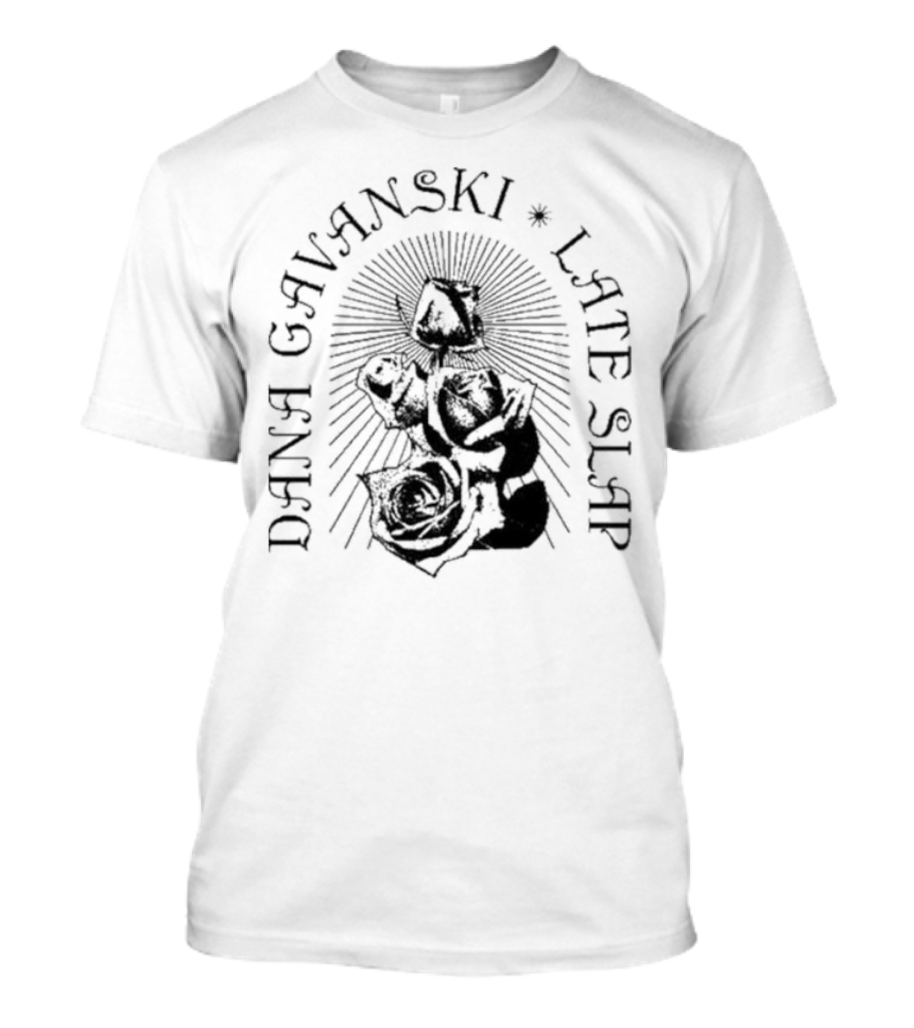 Dana Gavanski Late Slap Roses T-Shirt