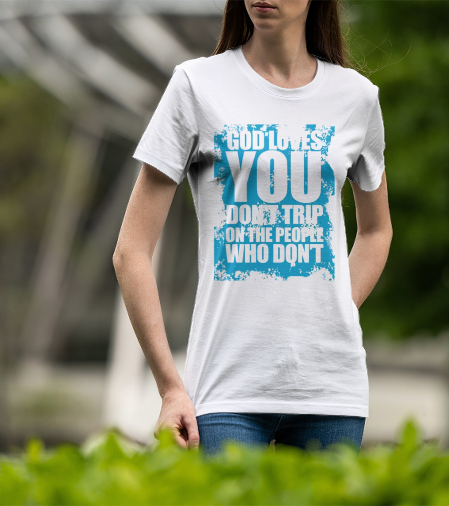 God Loves You Don't Trip On The People Who Don't Blue Distressed Print T-Shirt