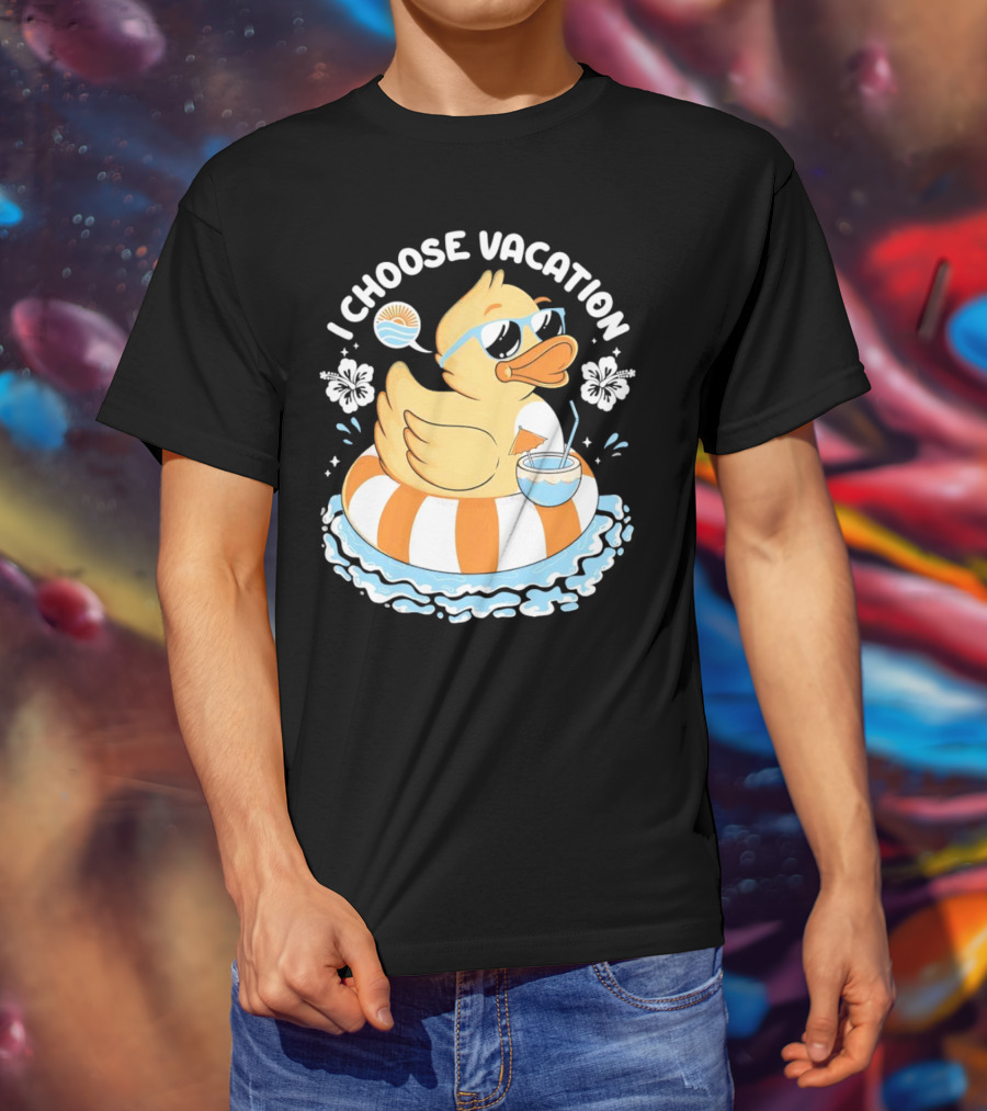 I Choose Vacation Duck On Beach With Sunglasses And Tropical Drink T-Shirt