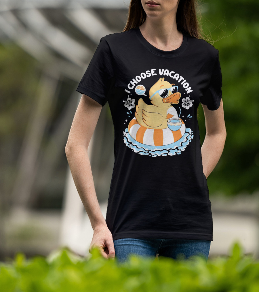 I Choose Vacation Duck On Beach With Sunglasses And Tropical Drink T-Shirt