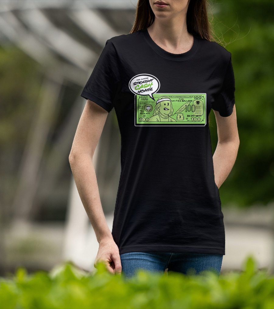 Straight Cash Homie One Hundred Dollars The United Ballers T-Shirt