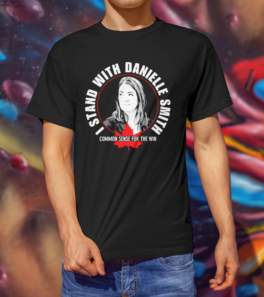 I Stand With Danielle Smith Common Sense For The Win Maple Leaf T-Shirt