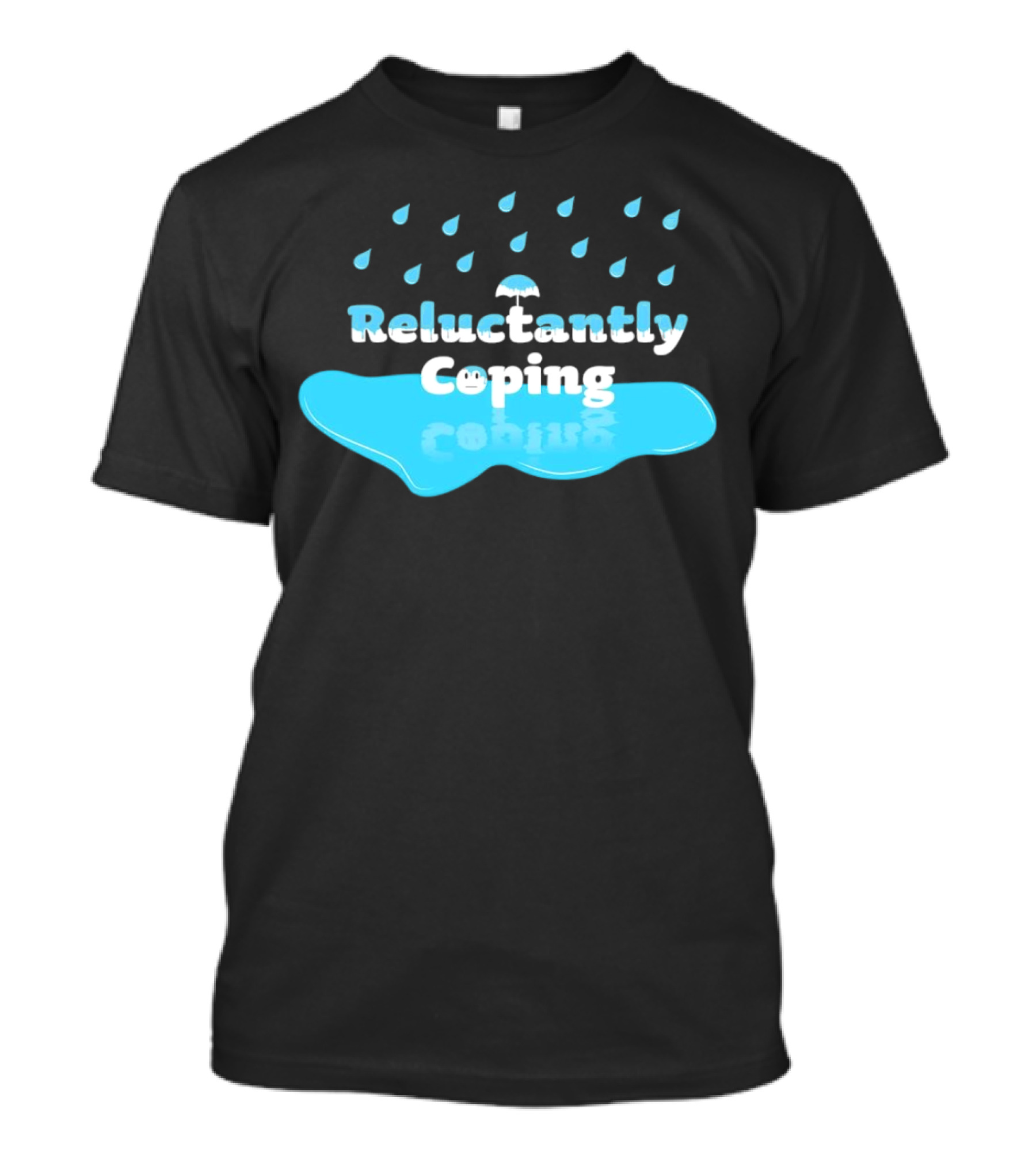 Reluctantly Coping Under Umbrella Raindrop Reflections T-Shirt