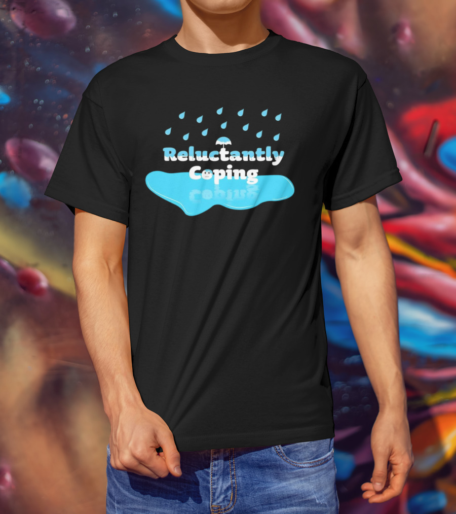 Reluctantly Coping Under Umbrella Raindrop Reflections T-Shirt