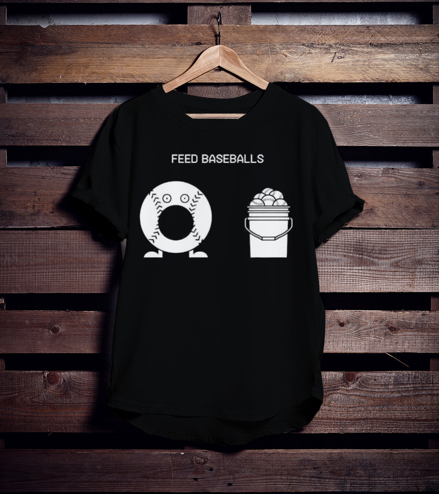 Feed Baseballs Baseball Bucket Display T-Shirt