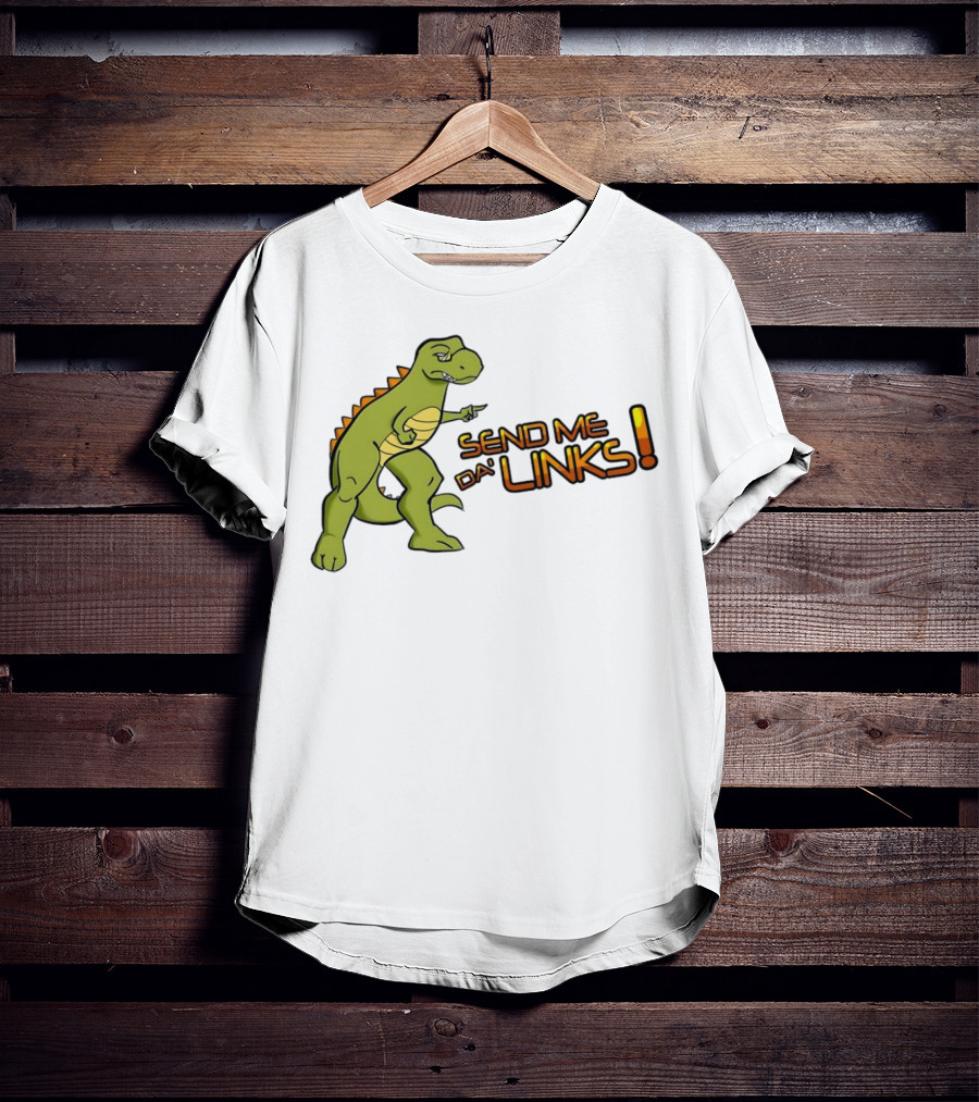 SEND ME DA' LINKS Dinosaur T-Shirt