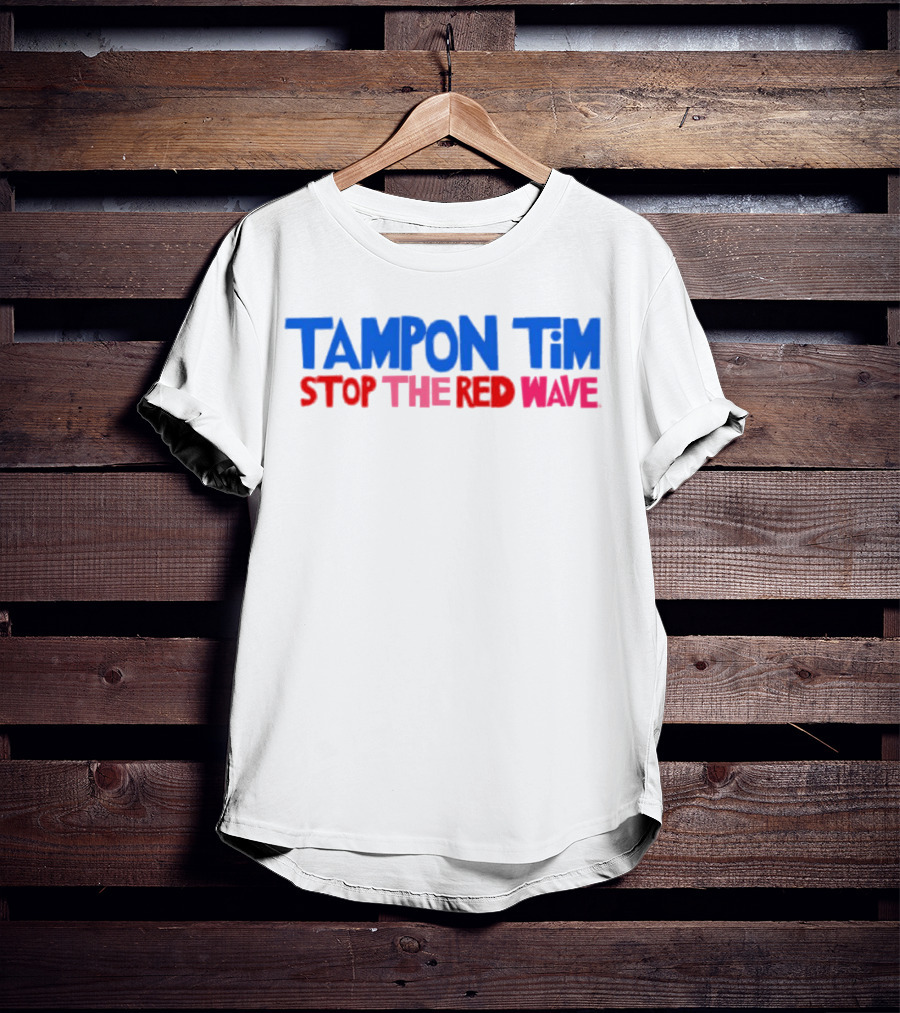 Tampon Tim Stop The Red Wave T-Shirt