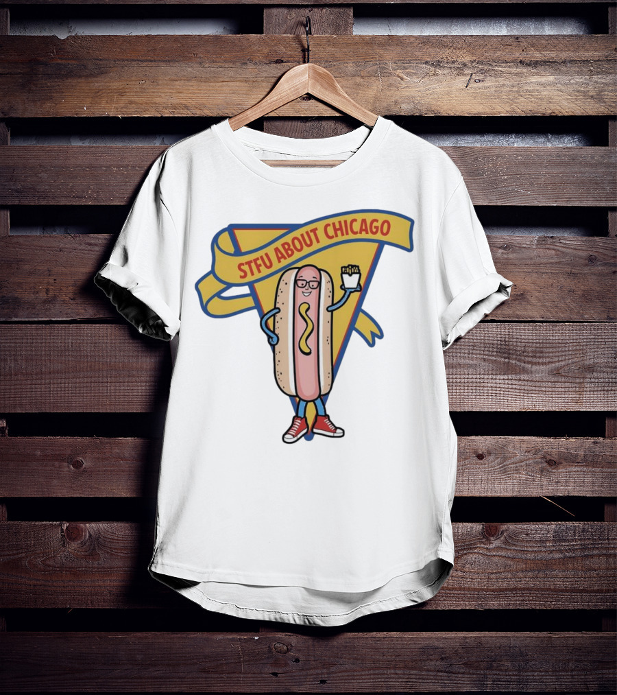 STFU About Chicago Hot Dog With Glasses And Fries T-Shirt