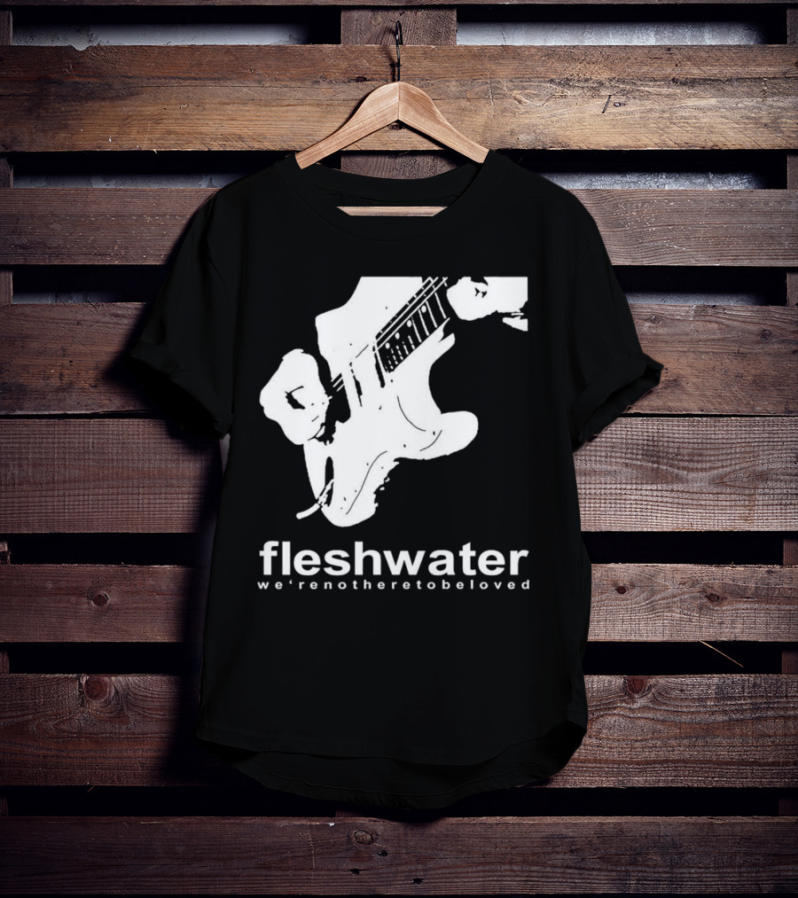 Fleshwater We're Not Here To Be Loved Guitar T-Shirt