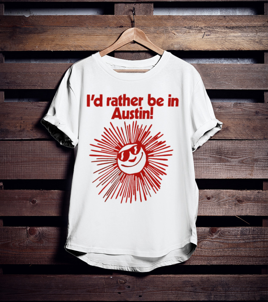 I’d Rather Be In Austin Radiant Smiley Burst T-Shirt