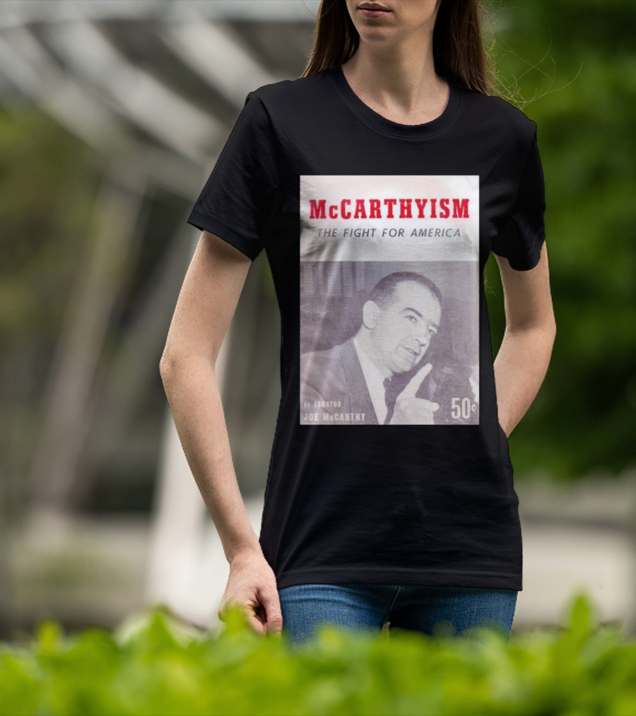 McCarthyism The Fight For America By Senator Joe McCarthy 50c T-Shirt