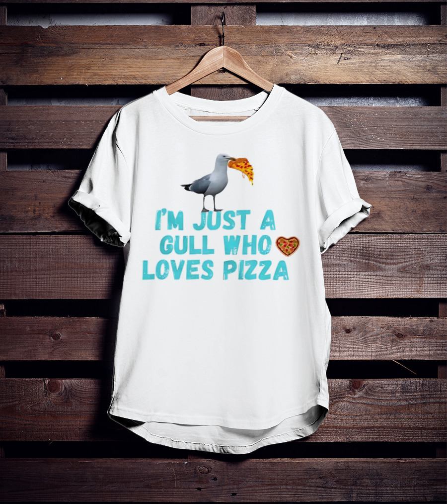 I’m Just A Gull Who Loves Pizza With Slice And Heart T-Shirt