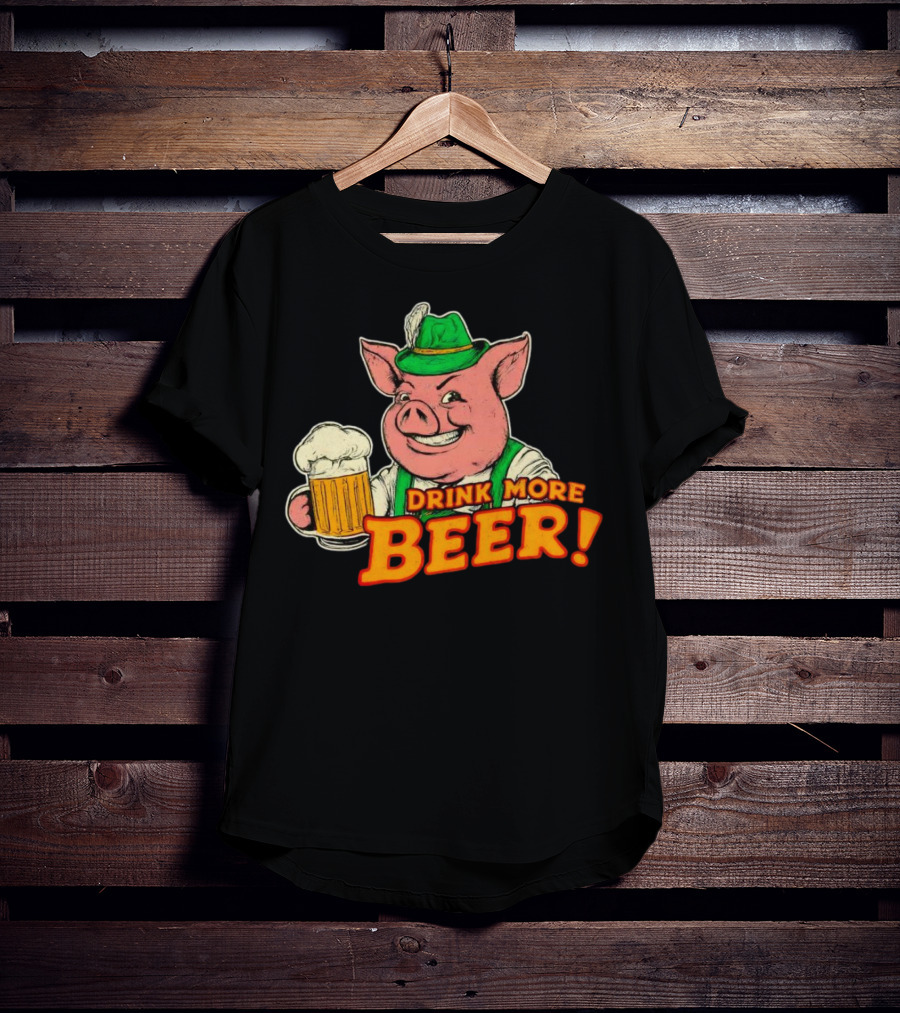 Oktoberfest Bavarian Pig Drink More Beer T-Shirt