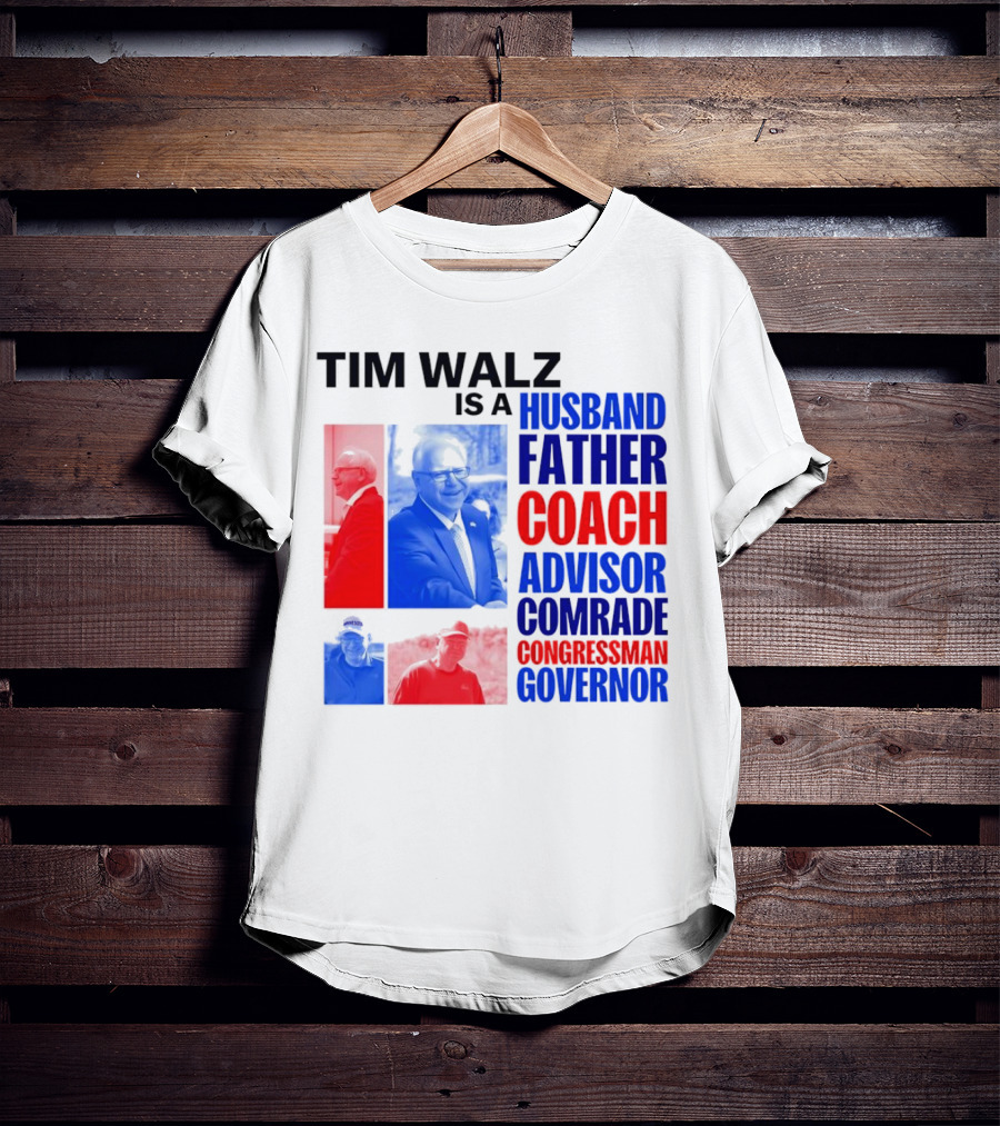 Tim Walz Is A Husband Father Coach Advisor Comrade Congressman Governor T-Shirt