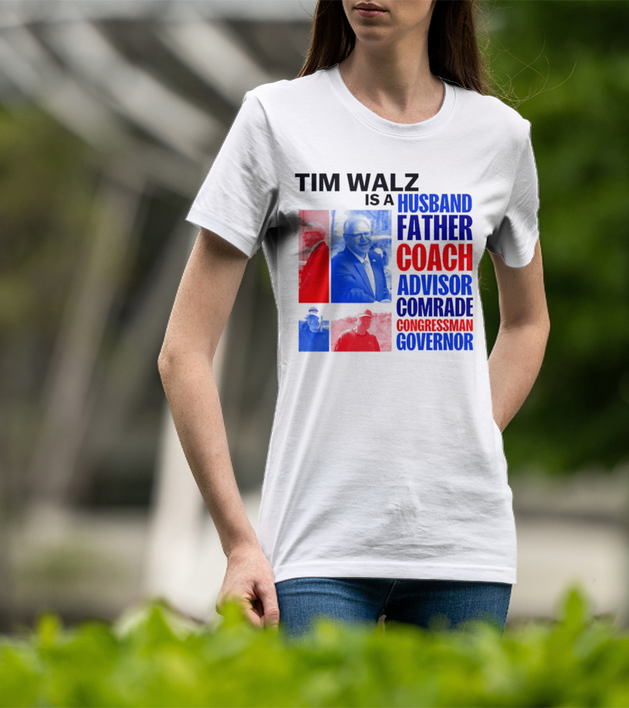 Tim Walz Is A Husband Father Coach Advisor Comrade Congressman Governor T-Shirt
