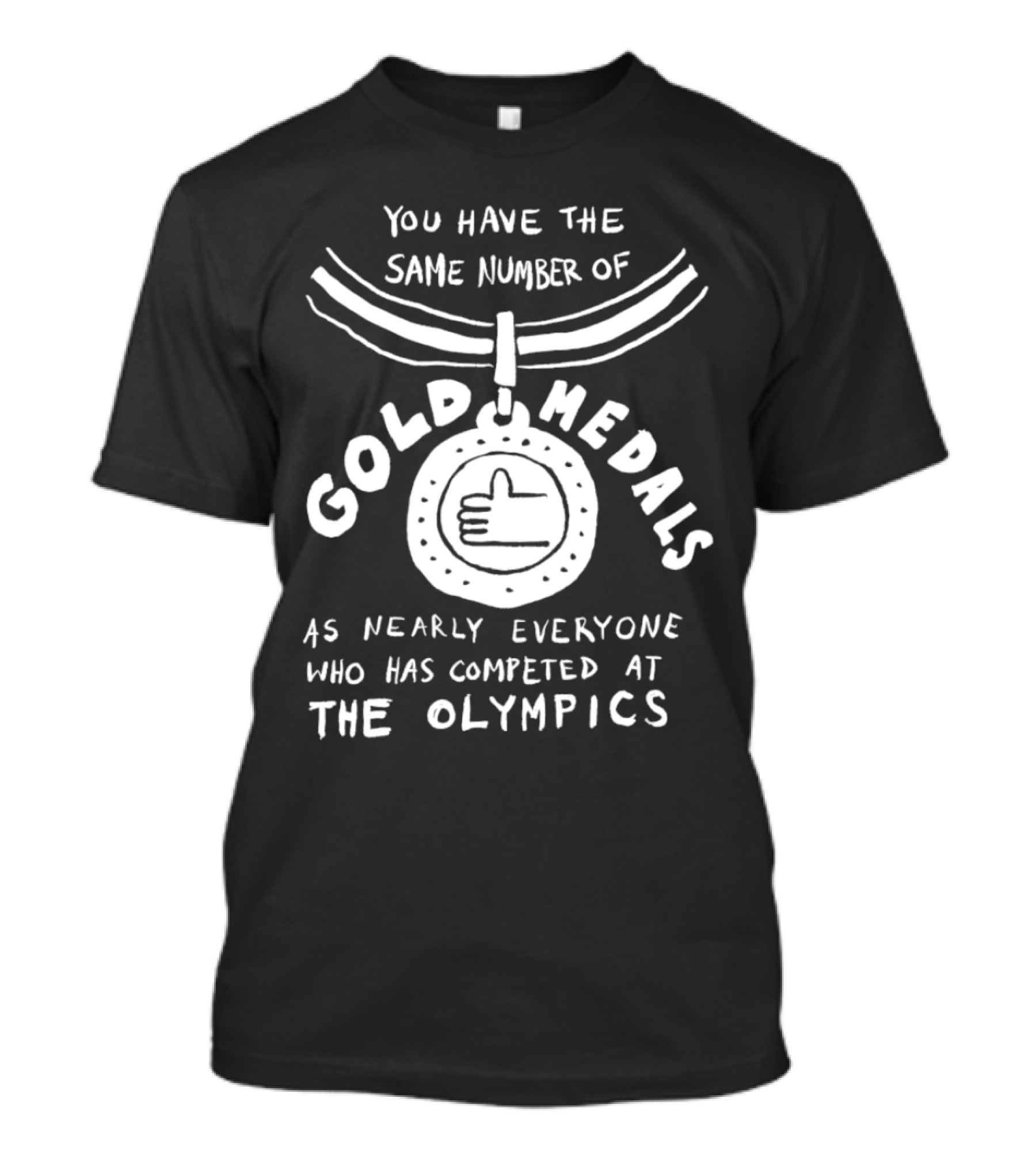 The Same Number Of Gold Medals As Nearly Everyone At The Olympics Medal T-Shirt