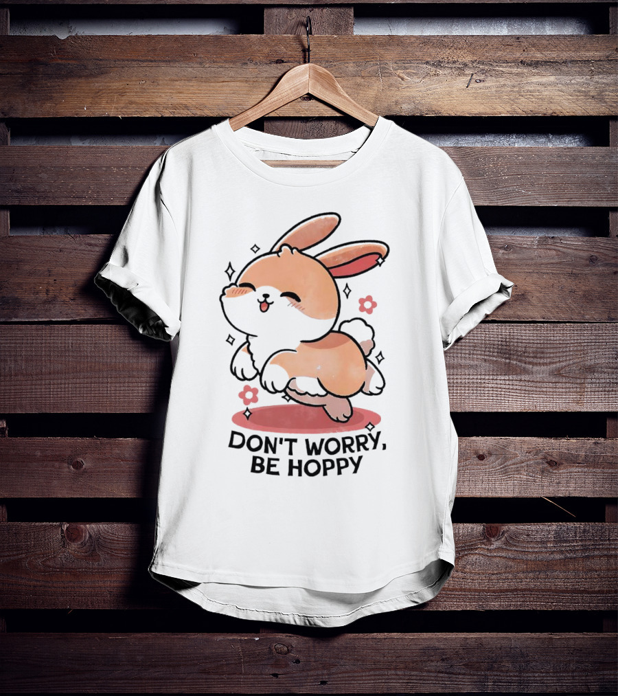 Don't Worry Be Hoppy Rabbit With Flowers And Hearts T-Shirt