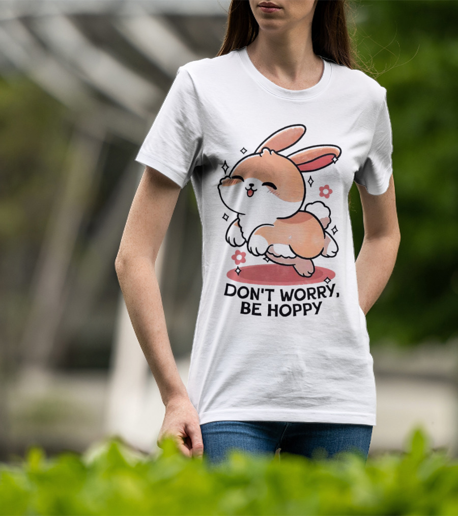 Don't Worry Be Hoppy Rabbit With Flowers And Hearts T-Shirt