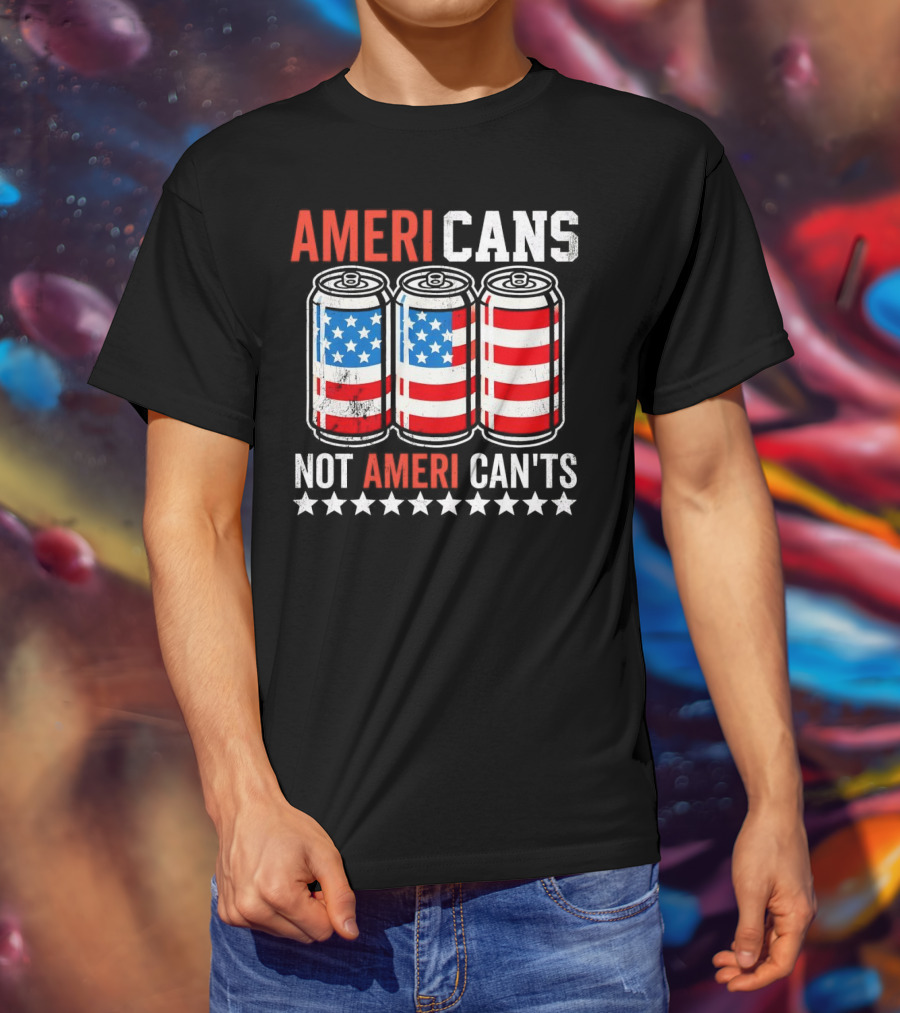 AMERI CANS NOT AMERI CAN'TS Stars And Stripes Soda Cans Patriot T-Shirt