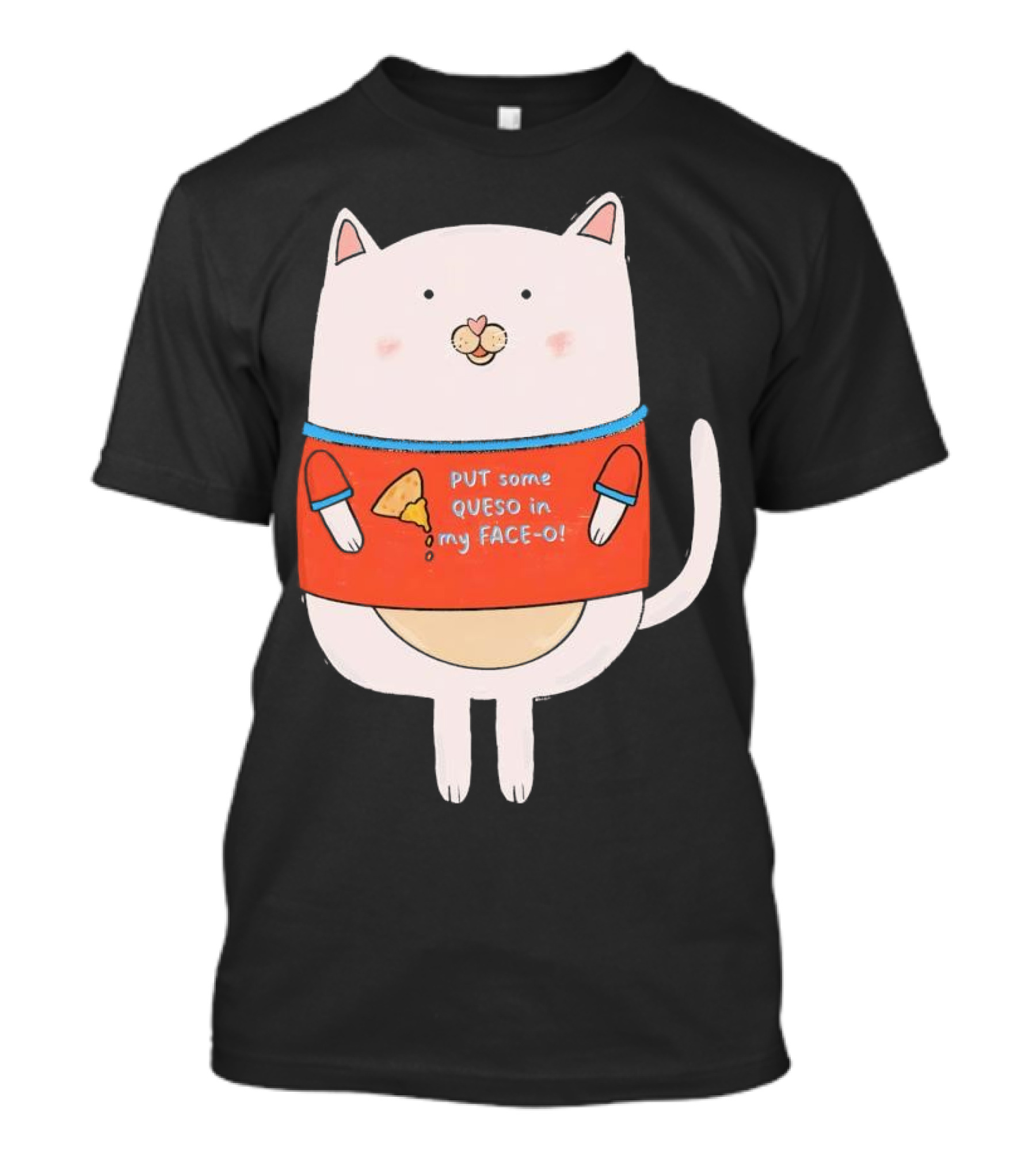 PUT Some QUESO In My FACE-O Cat With Cheese T-Shirt