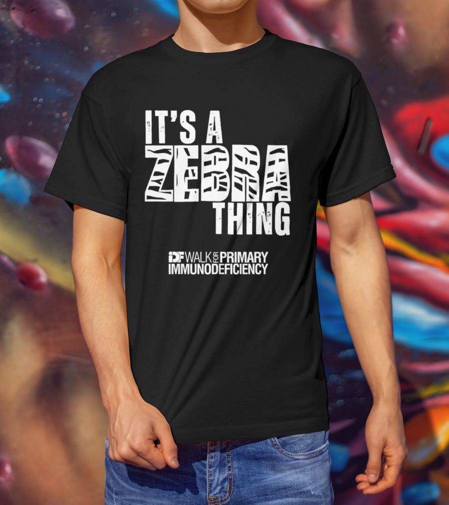 It's A Zebra Thing IDF Walk For Primary Immunodeficiency Awareness T-Shirt