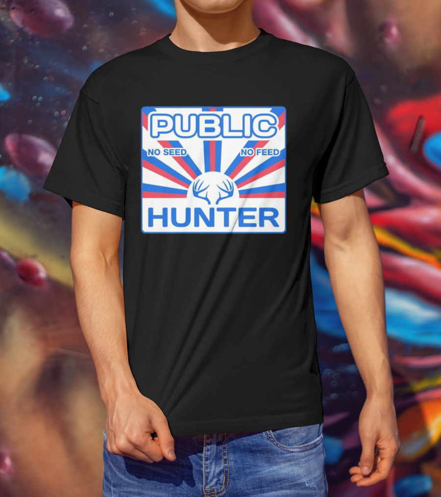 PUBLIC HUNTER NO SEED NO FEED T-Shirt
