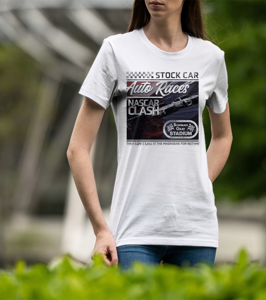 Stock Car Auto Races NASCAR Clash Bowman Gray Stadium Madhouse T-Shirt