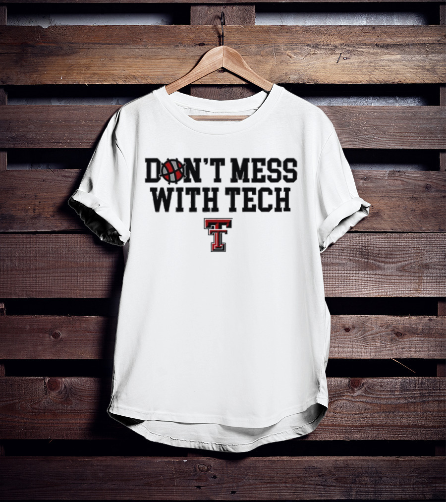 Don't Mess With Tech Texas Tech Basketball T-Shirt
