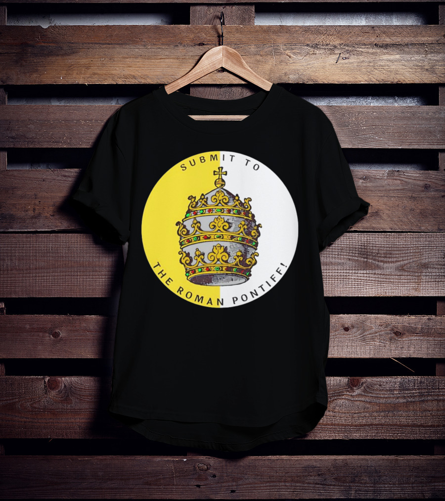 Submit To The Roman Pontiff Triple Tiara Circular Emblem T-Shirt