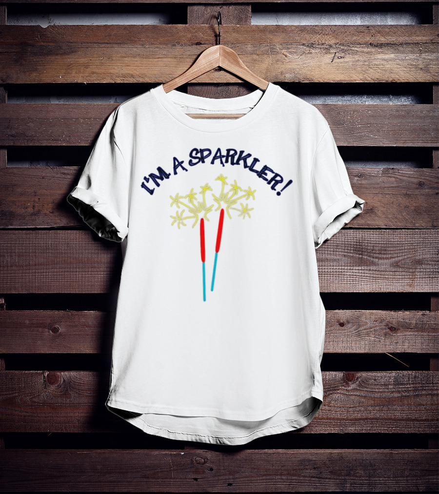 I'M A SPARKLER Sparkler Sticks T-Shirt
