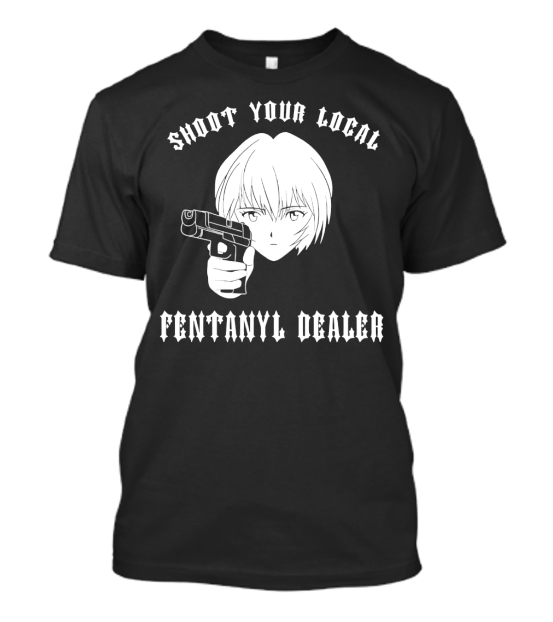 Shoot Your Local Fentanyl Dealer Anime Style Gun T-Shirt
