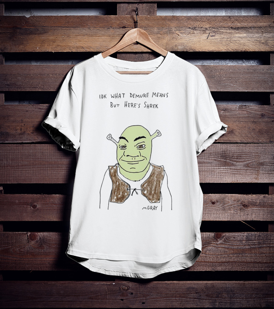 IDK What Demure Means But Here's Shrek T-Shirt