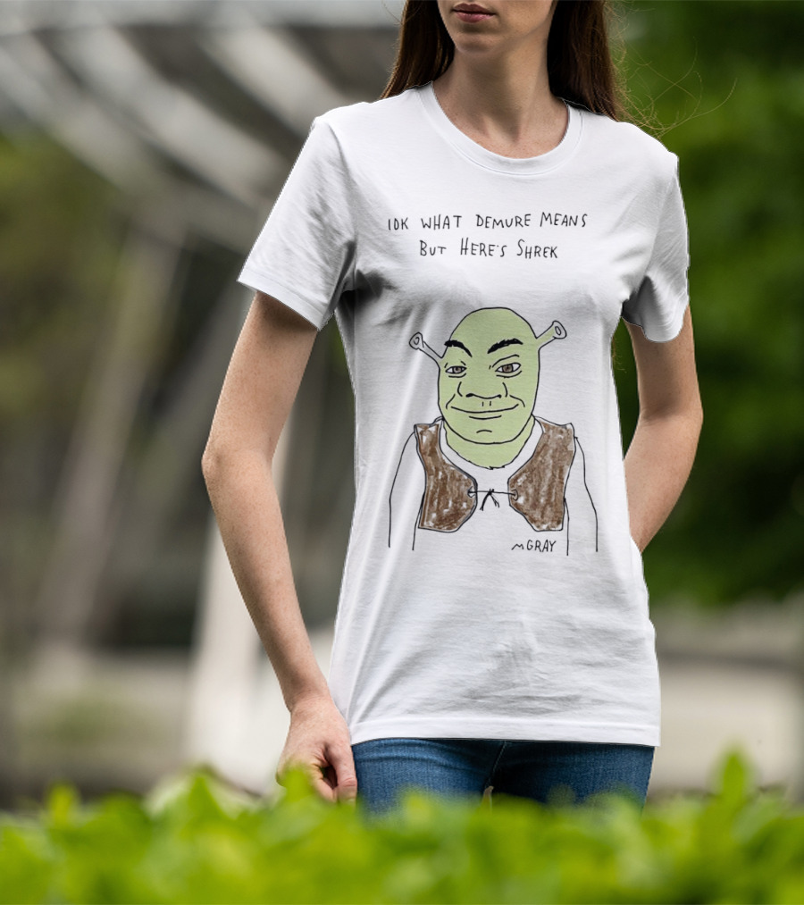 IDK What Demure Means But Here's Shrek T-Shirt