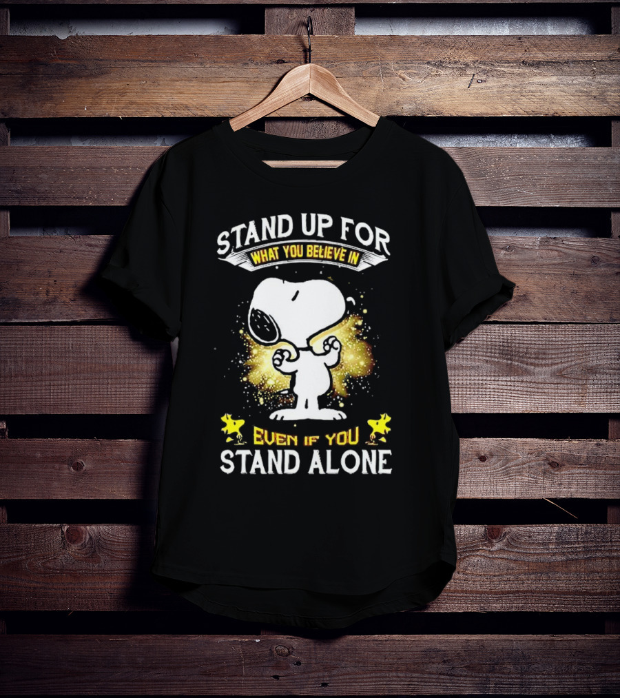 Snoopy Stand Up For What You Believe In Even If You Stand Alone Woodstock T-Shirt