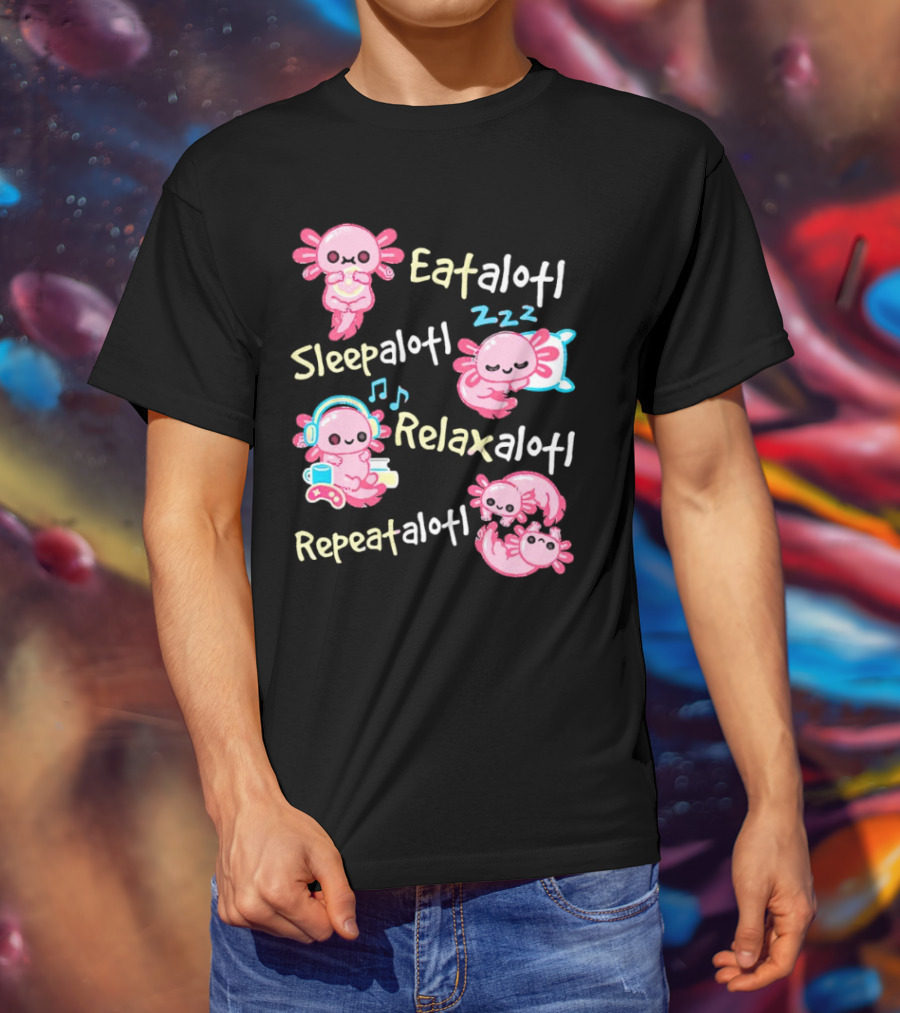 Eat-a-lotl Sleep-a-lotl Relax-a-lotl Repeat-a-lotl T-Shirt