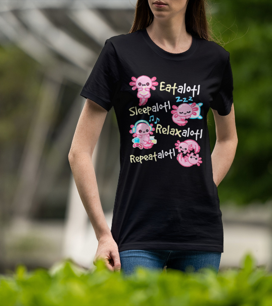 Eat-a-lotl Sleep-a-lotl Relax-a-lotl Repeat-a-lotl T-Shirt