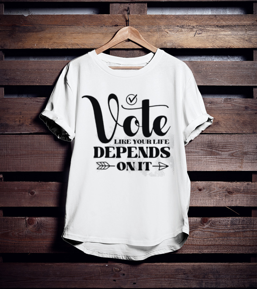 Vote Like Your Life Depends On It Checkmark Arrow T-Shirt