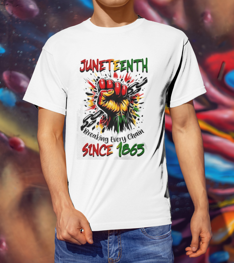 Juneteenth Breaking Every Chain Since 1865 Powerful Raised Fist T-Shirt