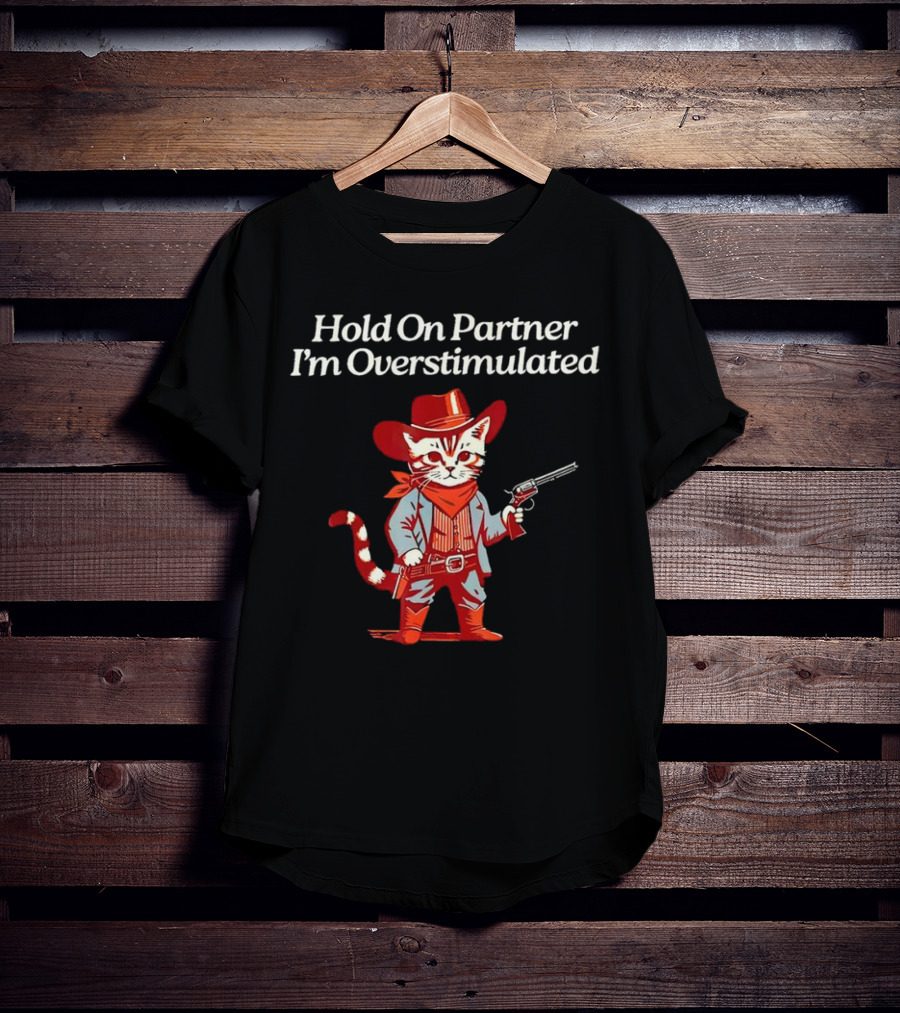 Cowboy Cat Hold On Partner I'm Overstimulated Retro Western T-Shirt