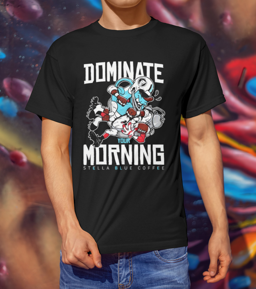 Dominate Your Morning Stella Blue Coffee Football Cartoon T-Shirt