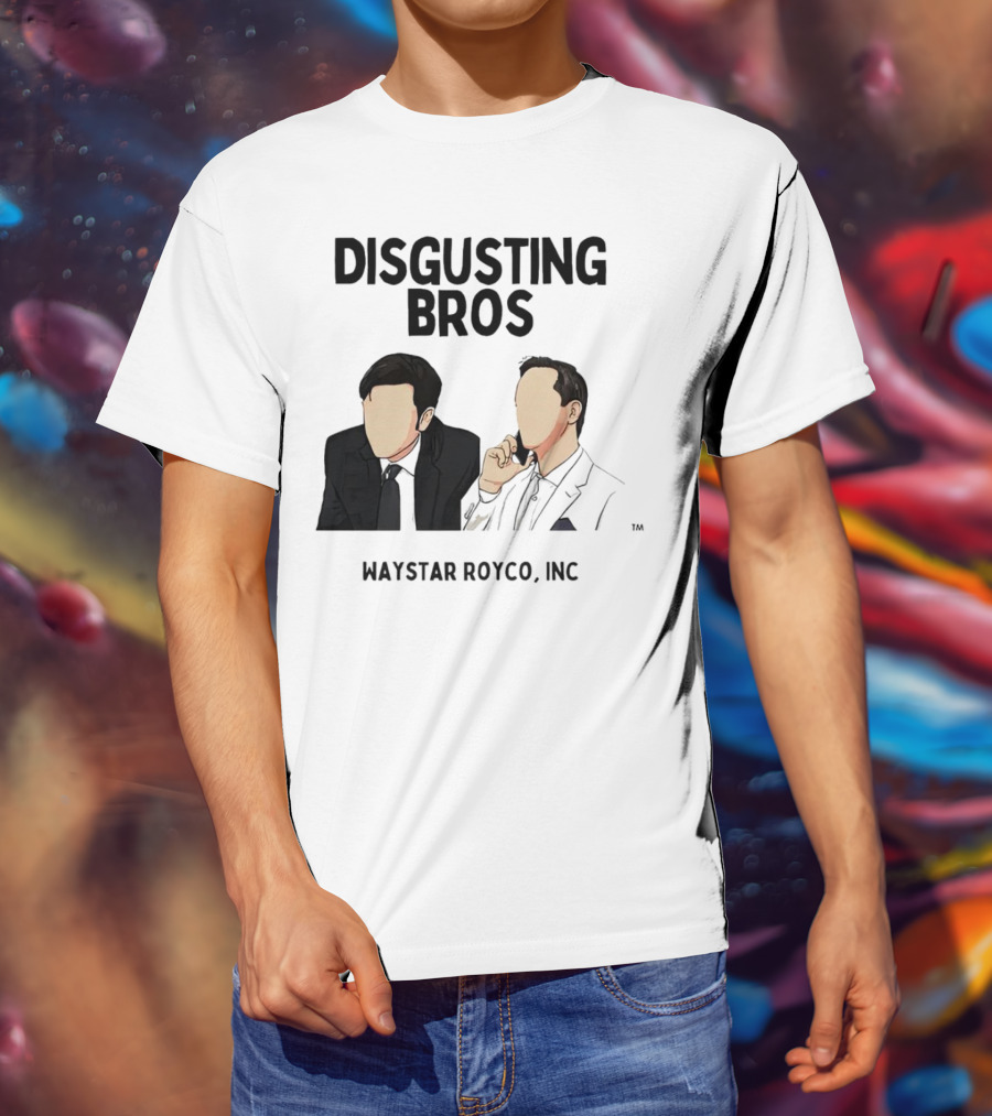 Disgusting Bros Waystar Royco Inc Succession T-Shirt